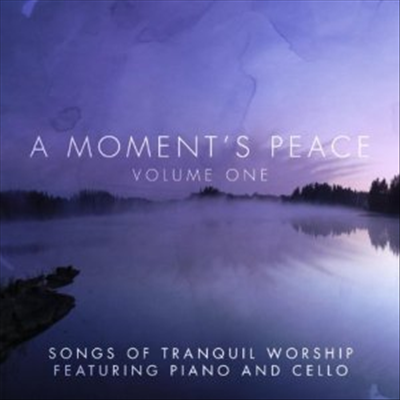 Great Worship Songs Players - A Moment&#39;s Peace, Vol. 1 - Songs of Tranquil Worship feat. Piano &amp; Cello