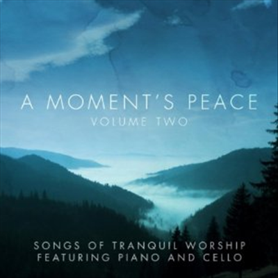 Great Worship Songs Players - Moment&#39;s Peace, Vol. 2 - Songs of Tranquil Worship feat. Piano &amp; Cello