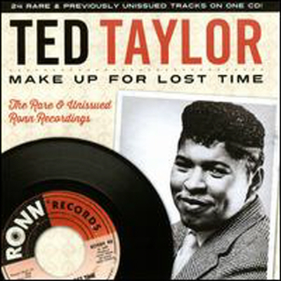 Ted Taylor - Make Up For Lost Time: The Rare & Unissued Ronn Recordings (CD)