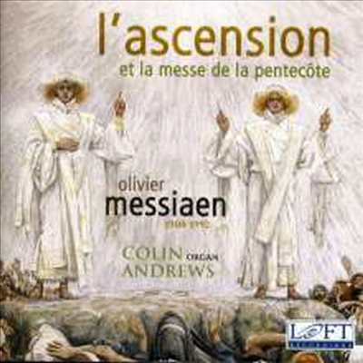 메시앙: 그리스도의 승천, 성령 강림절의 미사 (Messiaen: L&#39;Ascension, Messe De La Pentecote)(CD) - Colin Andrews