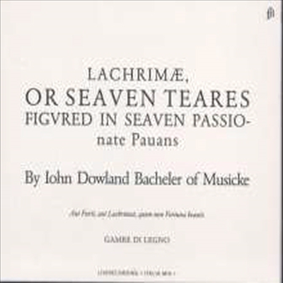 다울랜드: 라크리메 혹은 7곡의 슬픈 선율 (Dowland: Lachrimae &#39;Lachrimae Or Seaven Teares&#39;) (CD) - Gambe Di Legno