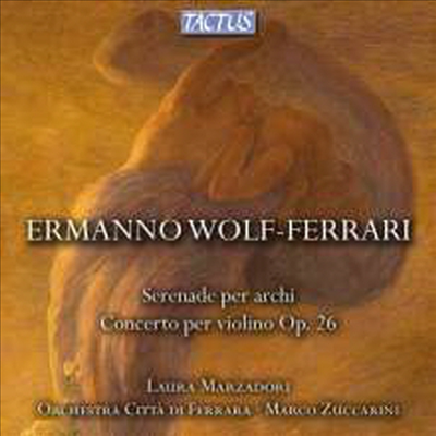 볼프-페라리: 바이올린 협주곡, 현을 위한 세레나데 (Wolf-Ferrari: Violin Concerto, Serenade for String)(CD) - Laura Marzadori