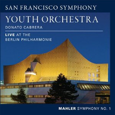 말러: 교향곡 1번 '타이탄' (Mahler: Symphony No.1 'Titan': Live At The Berlin Philharmonie) - Donato Cabrera