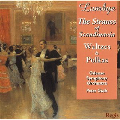 룸바이 : 왈츠와 폴카 (Lumbye : Waltzes, Polkas, Galops (Strauss of Scandinavia) - Peter Guth