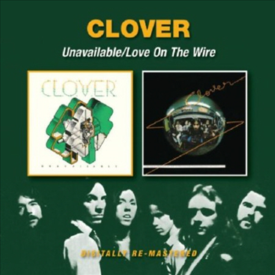 Clover - Unavailable/Love On The Wire (Remastered)(2 On 1CD)(CD)