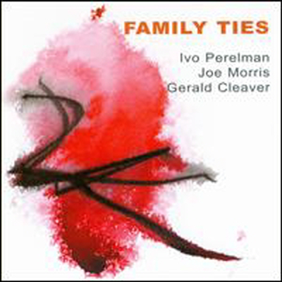 Ivo Perelman/Joe Morris/Gerald Cleaver - Family Ties (CD)