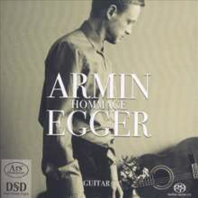 아민 에거 - 기타 독주 작품집 (Armin Egger - Guitar Works 'Hommage') (DSD)(SACD Hybrid) - Armin Egger
