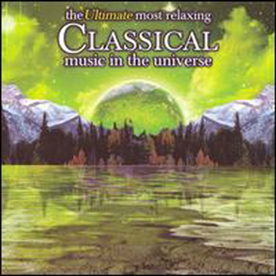 휴식을 위한 궁극의 고전 음악 (Ultimate Most Relaxing Classical Music In Universe) (2CD) - 여러 연주가