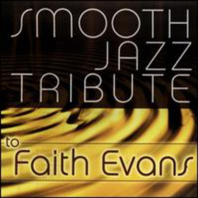 Smooth Jazz All Stars (tribute to Faith Evans) - Smooth Jazz Tribute To Faith Evans