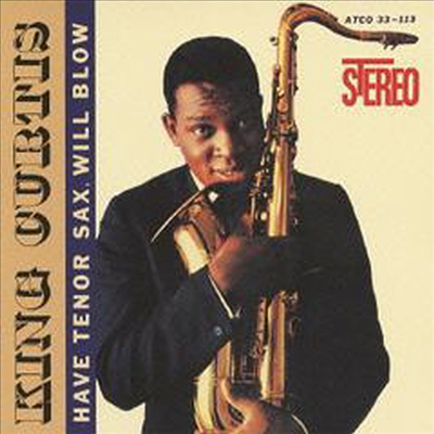 King Curtis - Have Tenor Sax Will Blow (Ltd. Ed)(Remastered)(일본반)(CD)