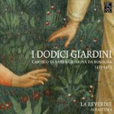 열 두 개의 정원 - 볼로냐의 성녀 카타리나의 노래 (I Dodici Giardini - Cantico di Santa Caterina da Bologna)(CD) - La Reverdie Adiastema