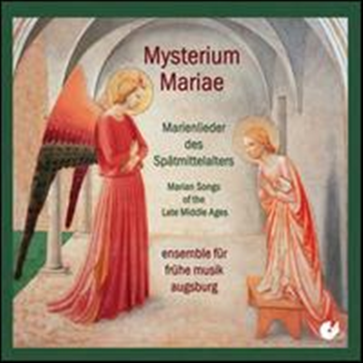 신비의 마리에 : 후기 중세의 마리아 노래 (Mysterium Mariae: Marian Songs Of The Late Middle) - Ensemble fur fruhe Musik Augsburg