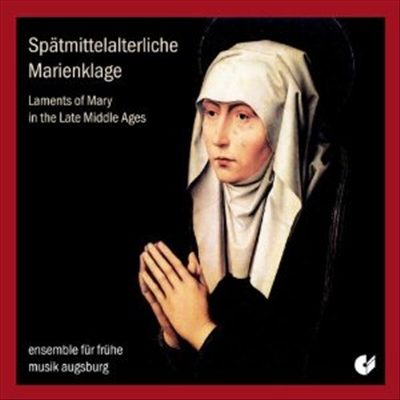 아우그스부르그 고음악 앙상블 - 후기 중세 마리아의 탄식 (Laments of Mary in the Late Middle Ages) - Ensemble fur Fruhe Musik Augsburg