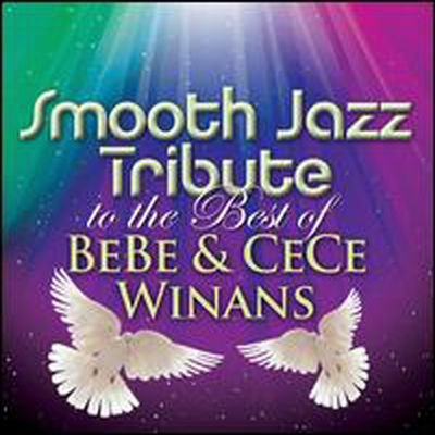 Smooth Jazz All Stars (Tribute to Bebe &amp; Cece Winans) - Smooth Jazz Tribute to the Best of Bebe &amp; Cece Winans (CD-R)