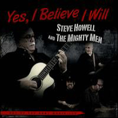 Steve Howell & the Mighty Men - Yes, I Believe I Will (CD)
