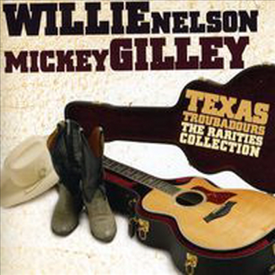 Mickey Gilley &amp; Willie Nelson - Texas Troubadours : The Rarities Collection (CD)