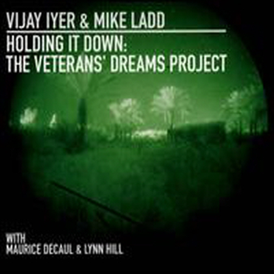 Vijay Iyer &amp; Mike Ladd - Holding It Down: Veterans Dreams Project (Dig)(CD)