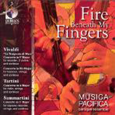 손가락 밑에서 타오르는 불 - 바로크 협주곡집 (Fire Beneath My Fingers)(CD) - Musica Pacifica