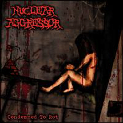 Nuclear Aggressor - Condemned To Rot (CD)