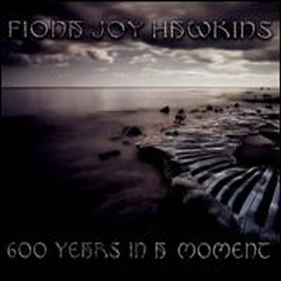 Fiona Joy Hawkins - 600 Years In A Moment (Digipack)(CD)