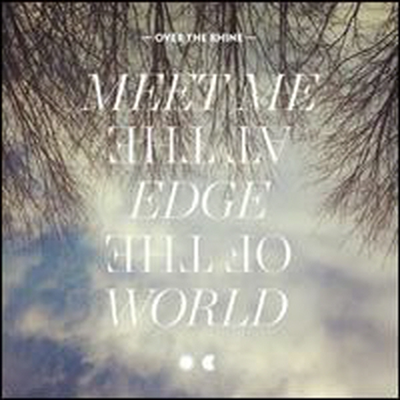 Over The Rhine - Meet Me At The Edge Of The World (Deluxe Edition)(180G)(2LP)