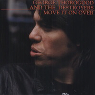 George Thorogood & The Destroyers - Move It On Over (LP)