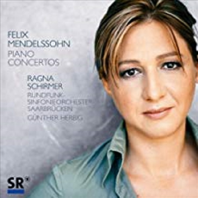 멘델스존 : 피아노 협주곡 1, 2번 &amp; 화려한 카프리치오Op.22 (Mendelssohn : Piano Concerto No.1 &amp; 2)(CD) - Ragna Schirmer