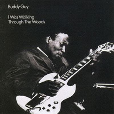 Buddy Guy - I Was Walking Through The Woods (Ltd. Ed)(Remastered)(Bonus Tracks)(일본반)(CD)