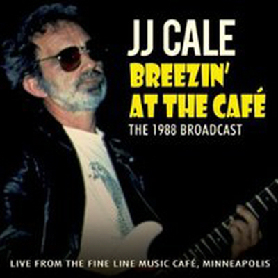 J.J. Cale - Breezin At The Cafe (CD)