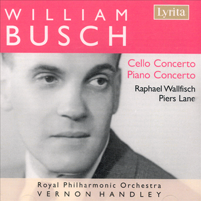 윌리엄 부슈 : 첼로 & 피아노 협주곡 (William Busch : Cello & Piano Concerto)(CD) - Raphael Wallfisch