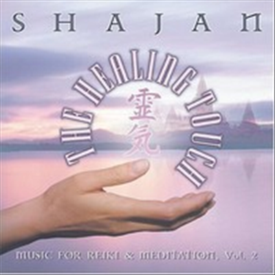 Shajan - Healing Touch: Music for Reiki and Meditation, Vol. 2