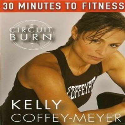 30 Minutes To Fitness: Circuit Burn With Kelly Coffey-Meyer Workout (써킷 번) (지역코드1)(한글무자막)(DVD)