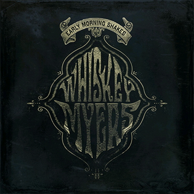 Whiskey Myers - Early Morning Shakes (LP)