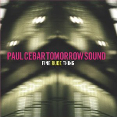 Paul Cebar Tomorrow Sound - Fine Rude Thing (CD)