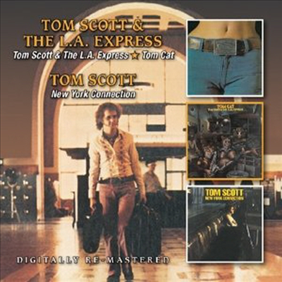 Tom Scott - Tom Scott &amp; LA Express/Tom Cat/New York Connection (Remastered)(3 On 2CD)