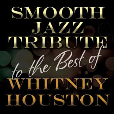 Smooth Jazz All Stars - Smooth Jazz Tribute to the Best of Whitney Houston (CD-R)
