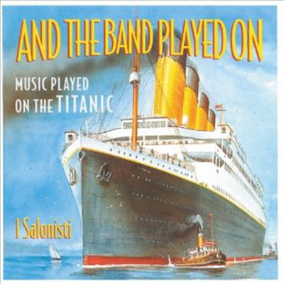 타이타닉호의 선상음악 (And The Band Played On - Music Played On The Titanic)(CD) - I Salonisti