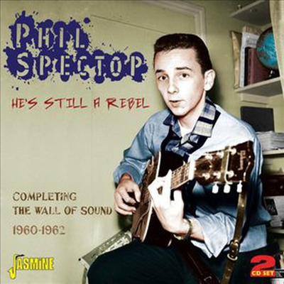 Phil Spector - He&#39;s Still A Rebel - Completing The Wall Of Sound 1960-1962 (2CD)