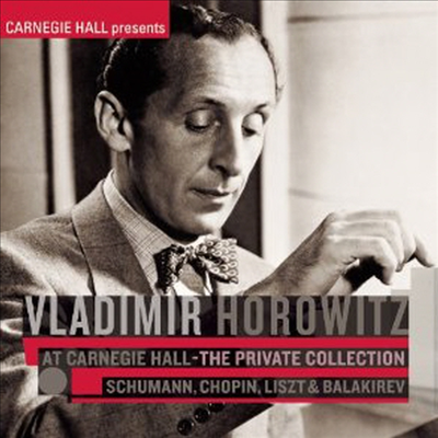 호로비츠 카네기 실황 - 슈만, 쇼팽 & 리스트 (Vladimir Horowitz at Carnegie Hall ? Private Collection: Schumann, Chopin & Liszt)(CD) - Vladimir Horowitz