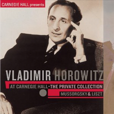 호로비츠 카네기 실황 - 무소르그스키: 전람회의 그림 &amp; 리스트: 피아노 소나타 (Vladimir Horowitz At Carnegie Hall-The Private Collection: Mussorgsky &amp; Liszt)(Digipack) - Vladimir Horowitz