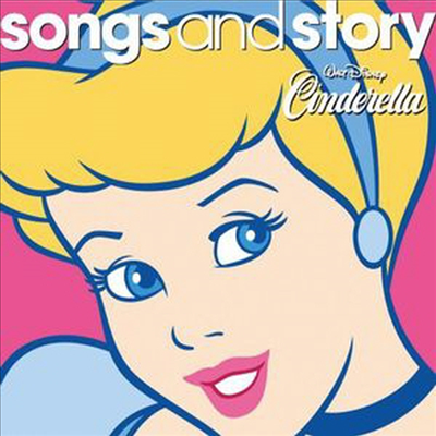 Walt Disney - Songs &amp; Story: Cinderella (신데렐라: 노래와 영어 이야기)(CD)