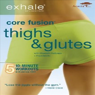 Exhale: Core Fusion - Thighs &amp; Glutes (코어 퓨전 - 싸이스 앤 글루츠) (지역코드1)(한글무자막)(DVD)