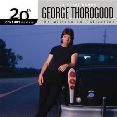 George Thorogood - Millennium Collection: 20th Century Masters (CD)