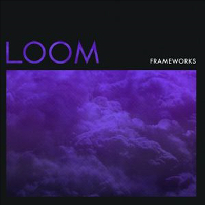 Frameworks - Loom (CD)