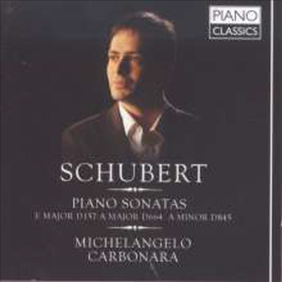 슈베르트: 피아노 소나타 1번, 13번, 16번 (Schubert: Piano Sonatas Nos.1, 13 &amp; 16 D.157, 664, 845)(CD) - Michelangelo Carbonara