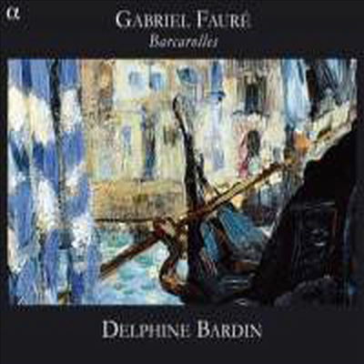 포레 : 13곡의 뱃노래 전곡 (Faure : Barcarolles Nos. 1-13) (Digipack)(CD) - Delphine Bardin