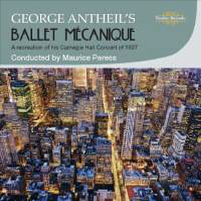 조지 안타일 : 기계적 발레, 재즈 심포니, 바이올린 피아노 드럼을 위한 소나타 2번, 현악 사중주 1번 (CD) - Maurice Peress