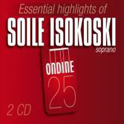 Essential Highlights of Soile Isokoski - R 슈트라우스 : 4개의 마지막 노래 와 관현악 가곡들, 핀란드 가곡집 - Soile Isokoski