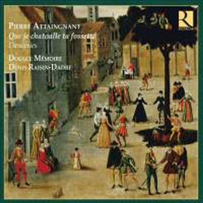 피에르 아테냥이 남긴 프랑스 르네상스 춤곡 - 파반, 에스코스, 알르망드, 갈리아르드 외 (Pierre Attaingnant - Que je chatoulle ta fossette, Danceries)(CD) - Denis Raisin-Dadre