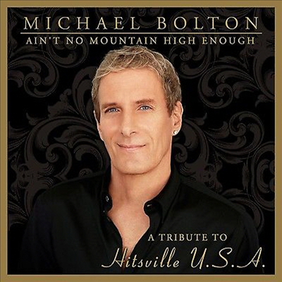 Michael Bolton - Ain't No Mountain High Enough - A Tribute To Hitsville U.S.A. (Bonus Track)(CD)